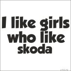 I Like Girls who Like SKODA matrica