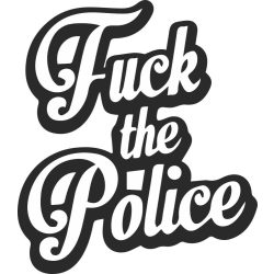 Fck The Police felirat - Autómatrica