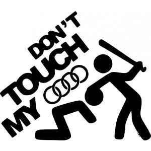 Dont touch my Audi matrica